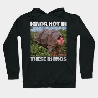 Kinda Hot In These Rhinos Hoodie